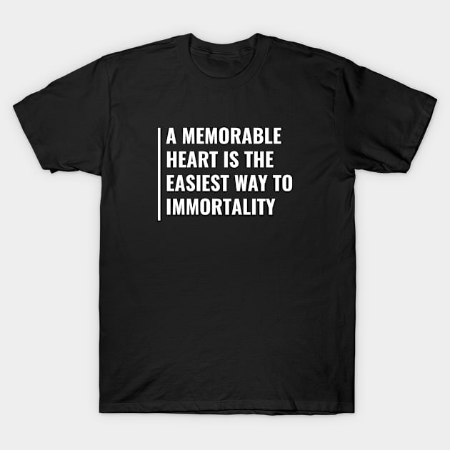 Heart Full Of Love is Way to Immortality Quote T-Shirt by kamodan